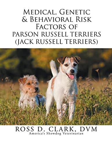 Beispielbild fr Medical, Genetic and Behavioral Risk Factors of Parson Russell Terriers (Jack Russell Terriers) zum Verkauf von Reuseabook