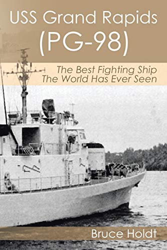 9781499094695: USS Grand Rapids (PG-98): The Best Fighting Ship The World Has Ever Seen