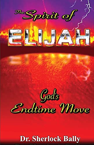 Stock image for The Spirit of Elijah: God's End Time Move for sale by Decluttr