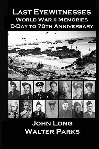 Beispielbild fr Last Eyewitnesses, World War II Memories: D-Day to 70th Anniversary zum Verkauf von BooksRun