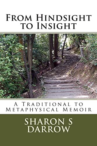 Stock image for From Hindsight to Insight: A Traditional to Metaphysical Memoir for sale by Rye Berry Books