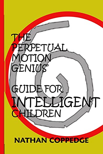 Stock image for The Perpetual Motion Genius' Guide for Intelligent Children: A Proven Psychological Method for sale by Lucky's Textbooks