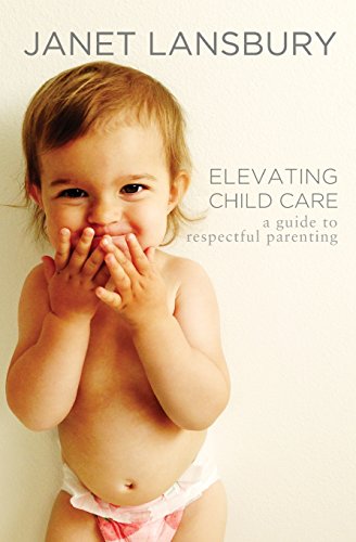 Stock image for Elevating Child Care: a Guide to Respectful Parenting for sale by Better World Books