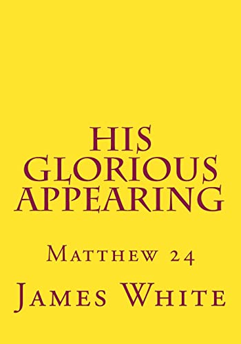 Stock image for His Glorious Appearing: Matthew 24 for sale by THE SAINT BOOKSTORE