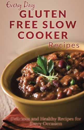 Beispielbild fr Gluten Free Slow Cooker: The Complete Guide for Breakfast, Lunch, Dinner, and More (Every Day Recipes) zum Verkauf von Revaluation Books