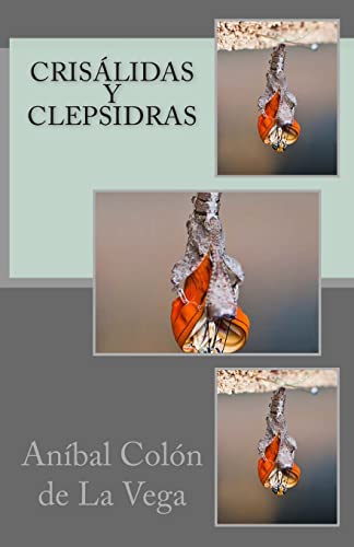 9781499113785: Crisalidas y clepsidras (Spanish Edition)