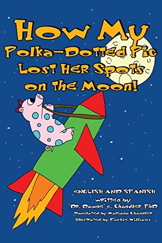 Stock image for How My Polka-Dotted Pig Lost Her Spots On the Moon! for sale by Lucky's Textbooks