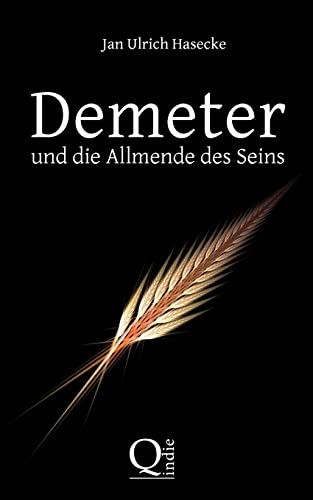 9781499130201: Demeter und die Allmende des Seins: Spekulativer Essay wider die Ahnenlosigkeit und die Anmaßung des Eigentums