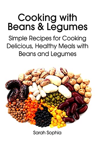 Beispielbild fr Cooking with Beans and Legumes: Simple Recipes for Cooking Delicious, Healthy Meals with Beans and Legumes (The Essential Kitchen Series) zum Verkauf von Goodwill