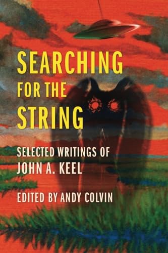 Beispielbild fr Searching For the String: Selected Writings of John A. Keel zum Verkauf von GoldenWavesOfBooks