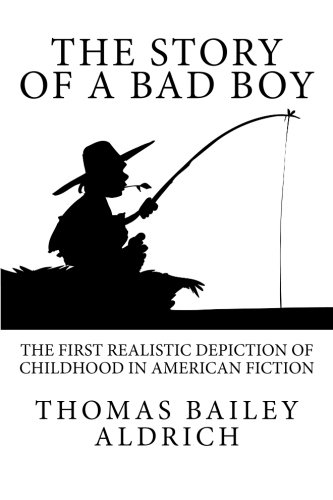9781499132359: The Story of a Bad Boy: The first realistic depiction of childhood in American fiction.