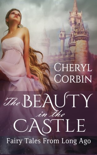Beispielbild fr The Beauty in the Castle: Fairy Tales from Long Ago zum Verkauf von Revaluation Books