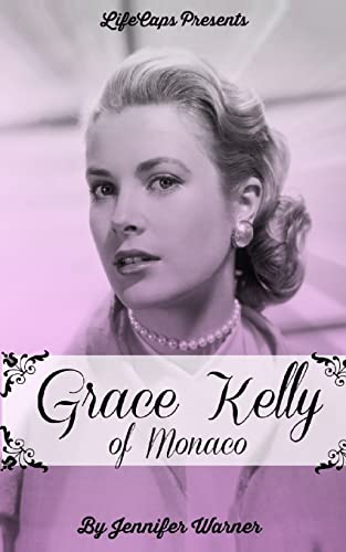 Beispielbild fr Grace Kelly of Monaco : The Inspiring Story of How an American Film Star Became a Princess zum Verkauf von Better World Books