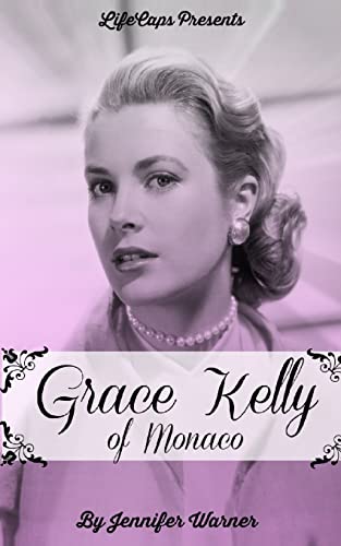 Stock image for Grace Kelly of Monaco : The Inspiring Story of How an American Film Star Became a Princess for sale by Better World Books