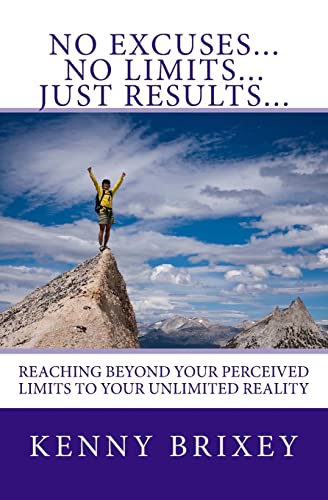 9781499133837: No Excuses... No Limits... Just Results...: Reaching beyond excuses and perceived limits to your unlimited reality