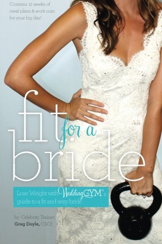 Stock image for Fit For a Bride: The 4-step plan to sculpt & lose weight for your wedding! for sale by WorldofBooks