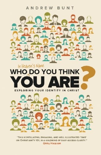 Stock image for Who In Heaven's Name Do You Think You Are?: Exploring Your Identity In Christ for sale by WorldofBooks