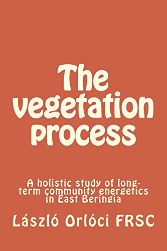 Stock image for The vegetation process: A holistic study of long-term community energetics in East Beringia for sale by THE SAINT BOOKSTORE