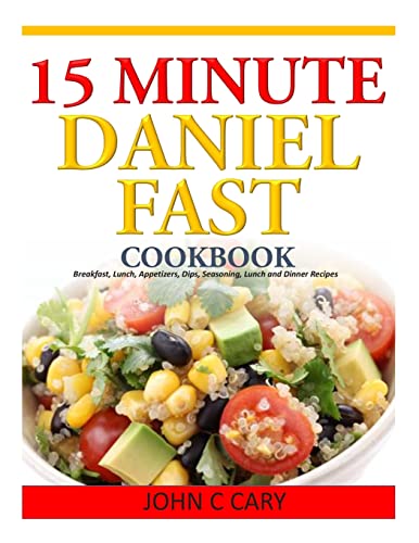 Beispielbild fr 15 Minutes Daniel Fast Cookbook: Breakfast, Lunch, Appetizers, Dips, Seasoning, Lunch and Dinner Recipes zum Verkauf von Orion Tech