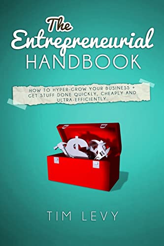9781499146226: The Entrepreneurial Handbook: How to hyper-grow your business + get stuff done quickly, cheaply and ultra-efficiently