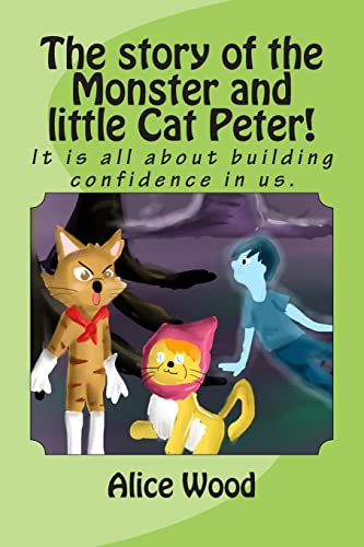 Stock image for The story of the Monster and little Cat Peter!: It is all about building confidence in us. for sale by Lucky's Textbooks