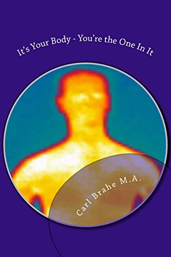 Stock image for It's Your Body - You're the One In It: Take Control of Your Own Health and Heali for sale by THE SAINT BOOKSTORE
