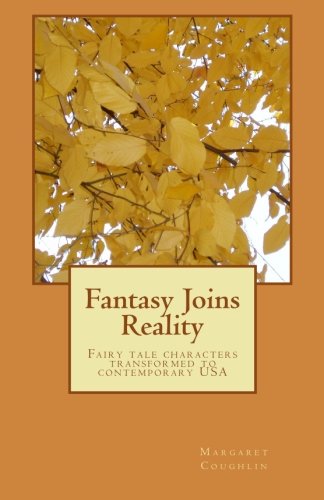 9781499161489: Fantasy Joins Reality: Fairy tale characters transformed to contemporary USA