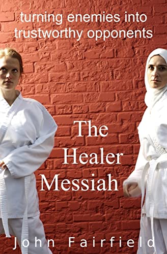 Stock image for The Healer Messiah: Turning Enemies into Trustworthy Opponents for sale by ThriftBooks-Dallas