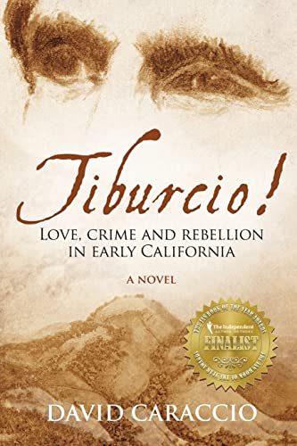 Stock image for Tiburcio!: Love, crime and rebellion in early California for sale by SecondSale