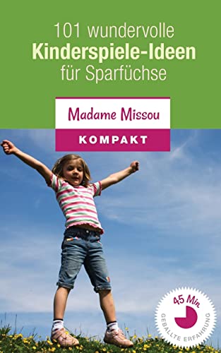 Beispielbild fr 101 wundervolle Kinderspiele-Ideen fr Sparfchse - Nie mehr Langeweile mit den Kindern (von 4-12 Jahren) zum Verkauf von medimops