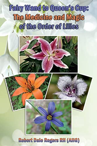 Beispielbild fr Fairy Wand to Queen?s Cup: The Medicine and Magic of the Order of Lilies zum Verkauf von California Books