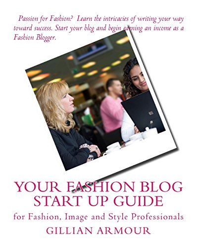 9781499172348: Your Fashion Blog Start Up Guide: for Fashion, Image and Style Professionals