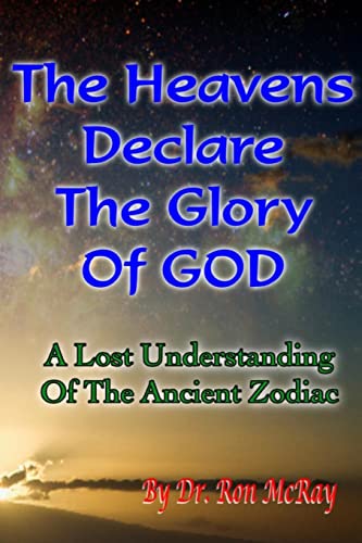 Beispielbild fr The Heavens Declare The Glory Of GOD: A Lost Understanding Of The Ancient Zodiac zum Verkauf von THE SAINT BOOKSTORE