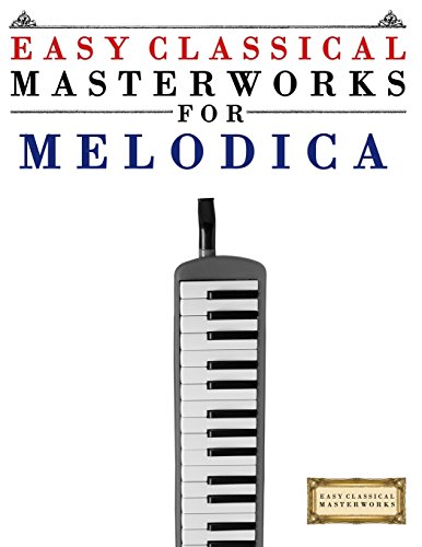 Stock image for Easy Classical Masterworks for Melodica: Music of Bach, Beethoven, Brahms, Handel, Haydn, Mozart, Schubert, Tchaikovsky, Vivaldi and Wagner for sale by AwesomeBooks