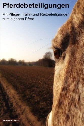 9781499178173: Pferdebeteiligungen: Mit Pflege-, Fahr- und Reitbeteiligungen zum eigenen Pferd