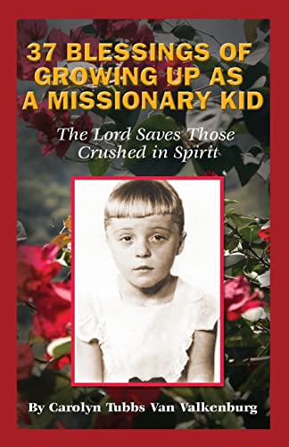 Stock image for 37 Blessings of Growing Up As A Missionary Kid: The Lord Saves Those Crushed in Spirit for sale by Save With Sam