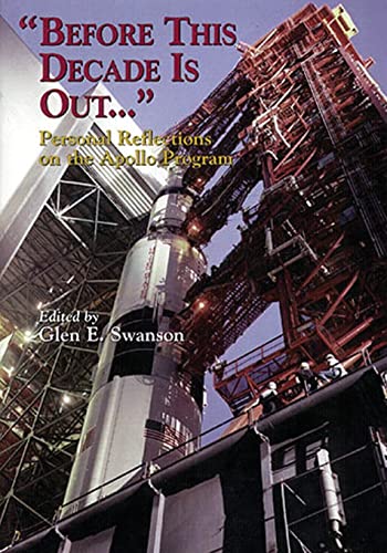 Beispielbild fr "Before This Decade Is Out .": Personal Reflections on the Apollo Program zum Verkauf von THE SAINT BOOKSTORE