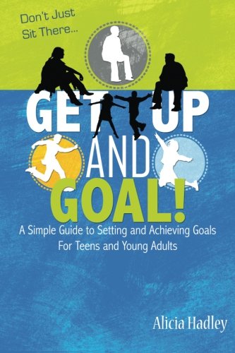 Beispielbild fr Get Up and Goal: A Simple Guide to Setting and Achieving Goals for Teens and Young Adults (Goal setting for youth and teens) zum Verkauf von ThriftBooks-Atlanta