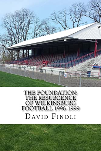 Stock image for The Foundation: The Resurgence of Wilkinsburg Football 1996-1999 for sale by ThriftBooks-Atlanta