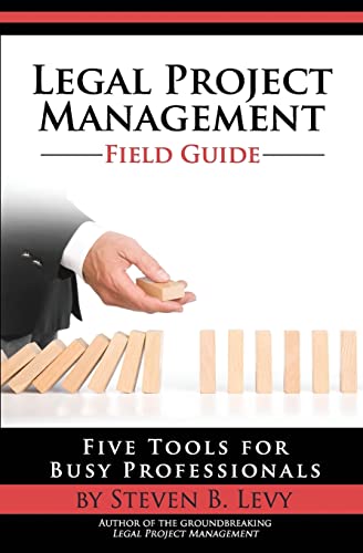 Stock image for Legal Project Management Field Guide: Five Tools for Busy Professionals for sale by Save With Sam
