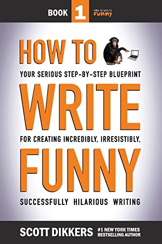 Stock image for How To Write Funny: Your Serious, Step-By-Step Blueprint For Creating Incredibly, Irresistibly, Successfully Hilarious Writing for sale by Books for Life