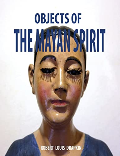 9781499199543: Objects of the Mayan Spirit-Religious Folk Art