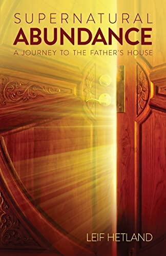 Stock image for Supernatural Abundance: A Journey To The Fathers House for sale by Goodwill