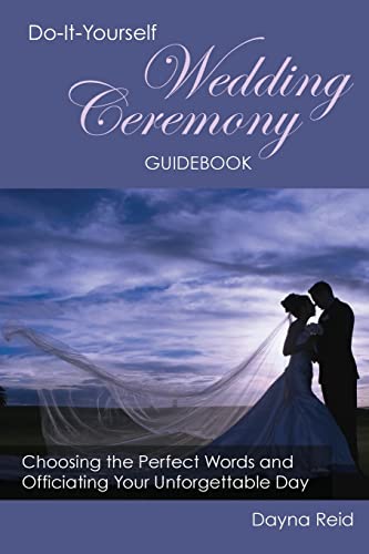 Stock image for Do-It-Yourself Wedding Ceremony Guidebook: Choosing the Perfect Words and Officiating Your Unforgettable Day for sale by SecondSale