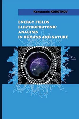 Stock image for Energy Fields Electrophotonic Analysis in Humans and Nature: Electrophotonic Analysis for sale by Lucky's Textbooks