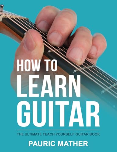 9781499216356: How To Learn Guitar: The Ultimate Teach Yourself Guitar Book: 1