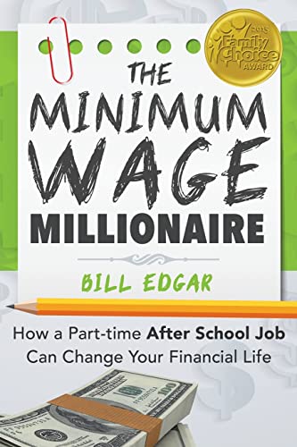 Beispielbild fr The Minimum Wage Millionaire: How A Part-Time After School Job Can Change Your Financial Life zum Verkauf von SecondSale
