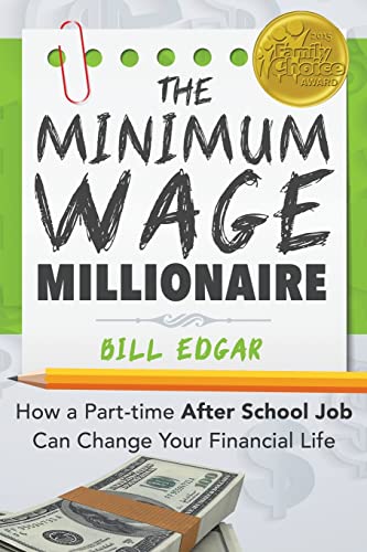 Stock image for The Minimum Wage Millionaire: How A Part-Time After School Job Can Change Your Financial Life for sale by SecondSale