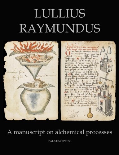 Beispielbild fr Lullius Raymundus: A manuscript on alchemical processes zum Verkauf von ThriftBooks-Atlanta