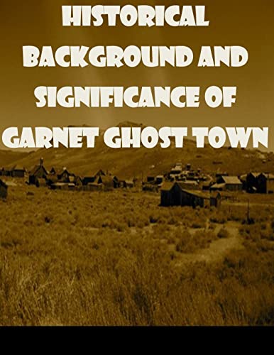 9781499225402: Historical Background and Significance of Garnet Ghost Town